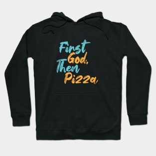 First God Then Pizza Hoodie